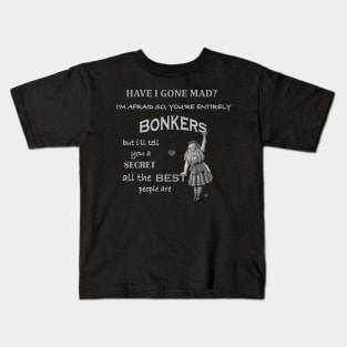 Alice In Wonderland Quote  Youre Entirely Bonkers   Classic Kids T-Shirt